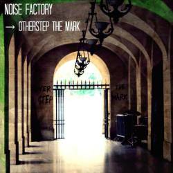Noise Factory : Otherstep the Mark